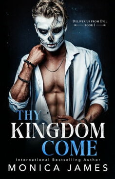 Thy Kingdom Come (Deliver Us from Evil Trilogy Book One)【電子書籍】[ Monica James ]