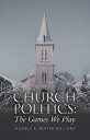 ŷKoboŻҽҥȥ㤨Church Politics: The Games We PlayŻҽҡ[ Michele R. Minter Williams ]פβǤʤ452ߤˤʤޤ