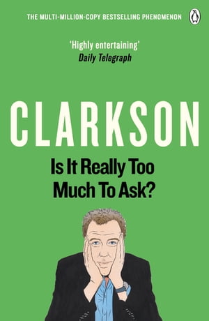 Is It Really Too Much To Ask The World According to Clarkson Volume 5【電子書籍】 Jeremy Clarkson