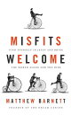 Misfits Welcome Find Yourself in Jesus and Bring the World Along for the Ride【電子書籍】 Matthew Barnett