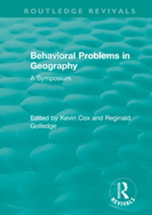 Routledge Revivals: Behavioral Problems in Geography (1969)
