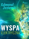 Wyspa elektryczna【電子書籍】[ Edmund Jezi