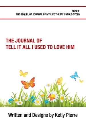 ŷKoboŻҽҥȥ㤨The Journal of Tell It All I Used to Love HimŻҽҡ[ Ketly Pierre ]פβǤʤ552ߤˤʤޤ