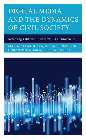 楽天楽天Kobo電子書籍ストアDigital Media and the Dynamics of Civil Society Retooling Citizenship in New EU Democracies【電子書籍】[ Maria Bakardjieva ]