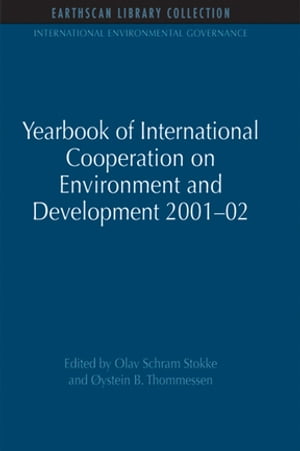 Yearbook of International Cooperation on Environment and Development 2001-02Żҽҡ[ Olav Schram Stokke ]