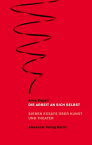 Die Arbeit an sich selbst Sieben Essays ?ber Kunst und Theater【電子書籍】[ Anne Bogart ]