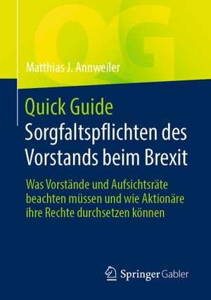 Quick Guide Sorgfaltspflichten des Vorstands beim Brexit Was Vorst?nde und Aufsichtsr?te beachten m?ssen und wie Aktion?re ihre Rechte durchsetzen k?nnen