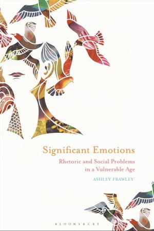 Significant Emotions Rhetoric and Social Problems in a Vulnerable Age