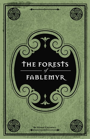 The Forests of Fablemyr【電子書籍】 Steven Caldwell