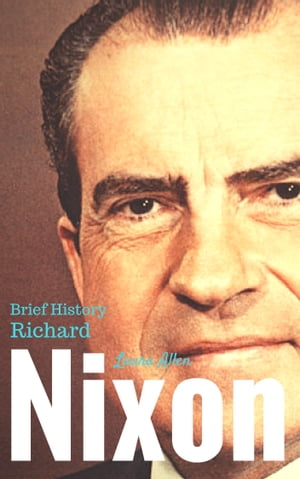 Brief History Richard Nixon【電子書籍】[ L