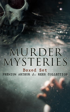 MURDER MYSTERIES Boxed Set: Premium Arthur J. Rees Collection The Hampstead Mystery, The Mystery of the Downs, The Shrieking Pit, The Hand in the Dark, & The Moon Rock【電子書籍】[ Arthur J. Rees ]