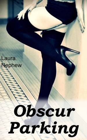 ŷKoboŻҽҥȥ㤨Obscur ParkingŻҽҡ[ Laura Nephew ]פβǤʤ514ߤˤʤޤ