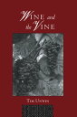 Wine and the Vine An Historical Geography of Viticulture and the Wine Trade【電子書籍】 Tim Unwin