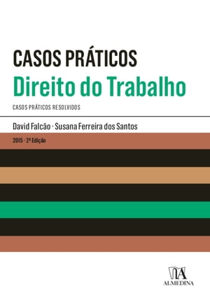 Casos Práticos - Direito do Trabalho - 2.ª Edição