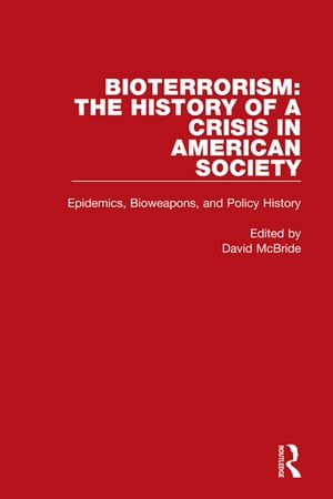 Bioterrorism: The History of a Crisis in American Society