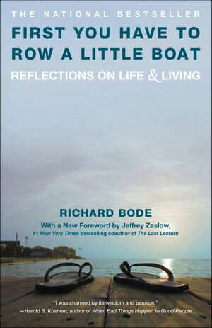 First You Have to Row a Little Boat Reflections on Life & Living【電子書籍】[ Richard Bode ]