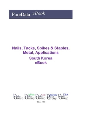 Nails, Tacks, Spikes & Staples, Metal, Applications in South Korea Market Sales【電子書籍】[ Editorial DataGroup Asia ]