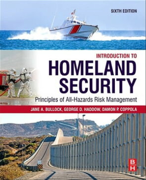 Introduction to Homeland Security Principles of All-Hazards Risk Management【電子書籍】[ Damon P. Coppola ]