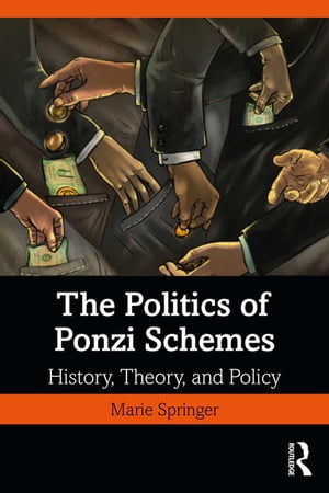 The Politics of Ponzi Schemes History, Theory and Policy【電子書籍】[ Marie Springer ]