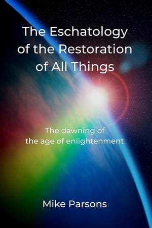 The Eschatology of the Restoration of All Things