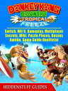 Donkey Kong Country Tropical Freeze, Switch, Wii U, Gameplay, Multiplayer, Secrets, Wiki, Puzzle Pieces, Bosses, Amiibo, Game Guide Unofficial【電子書籍】 Hiddenstuff Guides