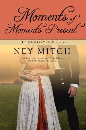 Moments of Moments Present, The Memory Series, Book 2Żҽҡ[ Ney Mitch ]