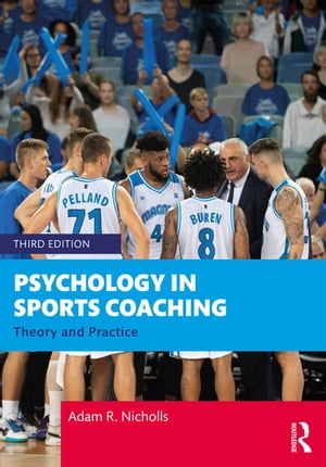 Psychology in Sports Coaching Theory and Practice【電子書籍】 Adam R. Nicholls