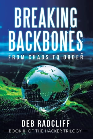 Breaking Backbones From Chaos to Order【電子書籍】 Deb Radcliff