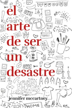 El arte de ser un desastre【電子書籍】[ Jennifer McCartney ]