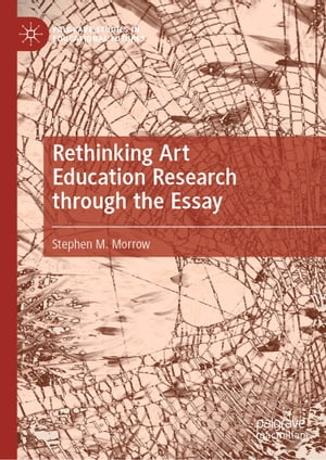 Rethinking Art Education Research through the Essay