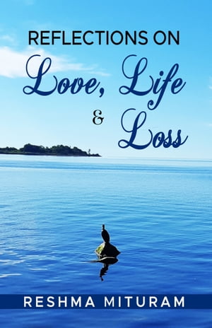 Reflections on Love, Life & Loss