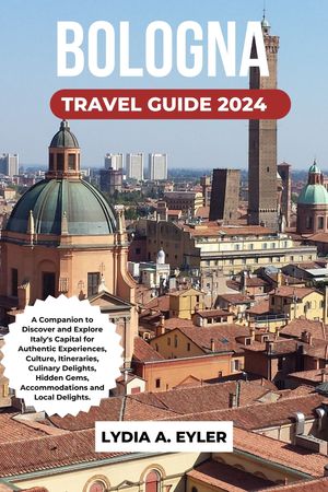 BOLOGNA TRAVEL GUIDE 2024