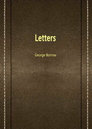 Letters【電子書籍】[ George Borrow ]