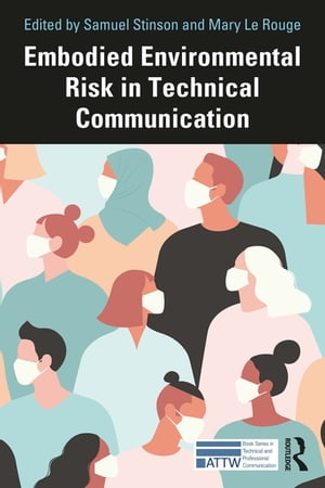 Embodied Environmental Risk in Technical Communication Problems and Solutions Toward Social Sustainability【電子書籍】