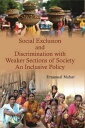 Social Exclusion and Discrimination with Weaker Sections of Society An Inclusive Policy【電子書籍】 Emanual Nahar