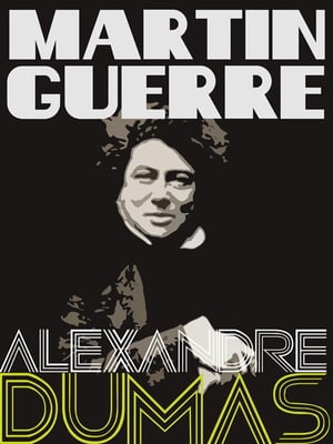Martin GuerreŻҽҡ[ Alexandre Dumas ]