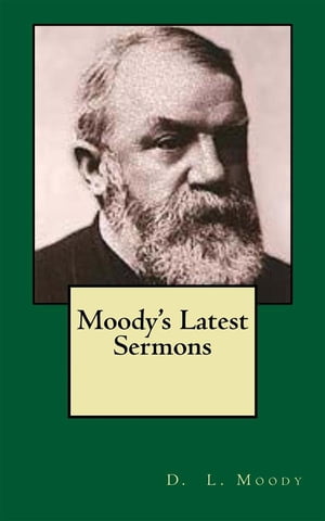 ŷKoboŻҽҥȥ㤨Moody's Latest SermonsŻҽҡ[ D. L. Moody ]פβǤʤ442ߤˤʤޤ