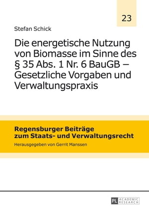 Die energetische Nutzung von Biomasse im Sinne des § 35 Abs. 1 Nr. 6 BauGB – Gesetzliche Vorgaben und Verwaltungspraxis