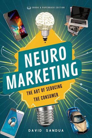 Neuromarketing: The Art of Seducing the Consumer