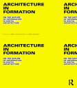 Architecture in Formation On the Nature of Information in Digital Architecture【電子書籍】