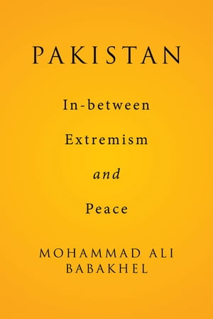 Pakistan: In-Between Extremism and Peace【電子書籍】[ Mohammad Ali Babakhel ]