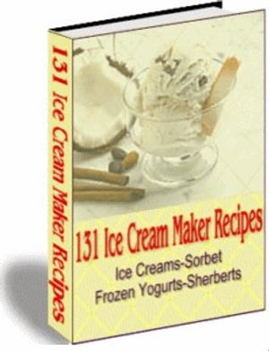 131 ICE CREAM MAKER RECIPES【電子書籍】[ J