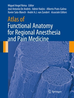 Atlas of Functional Anatomy for Regional Anesthesia and Pain Medicine Human Structure, Ultrastructure and 3D Reconstruction Images【電子書籍】