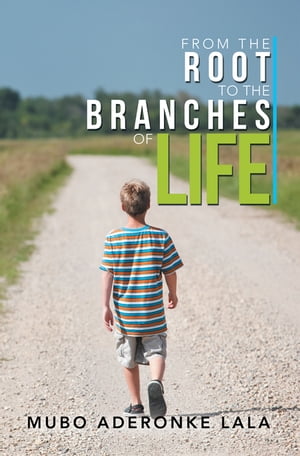 ŷKoboŻҽҥȥ㤨From the Root to the Branches of LifeŻҽҡ[ Mubo Aderonke Lala ]פβǤʤ552ߤˤʤޤ