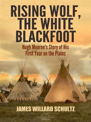 ŷKoboŻҽҥȥ㤨Rising Wolf, the White Blackfoot Hugh Monroe's Story of His First Year on the PlainsŻҽҡ[ James Willard Schultz ]פβǤʤ120ߤˤʤޤ