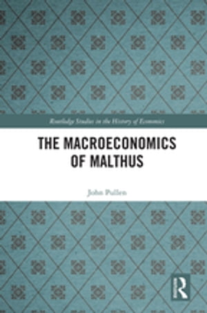 The Macroeconomics of Malthus【電子書籍】 John Pullen