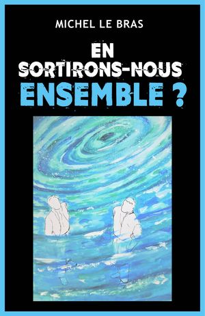 En sortirons-nous ensemble ?Żҽҡ[ Michel Le Bras ]