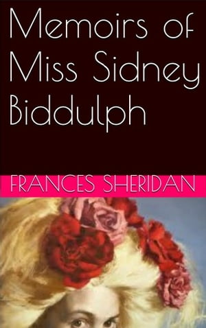 Memoirs of Miss Sidney Biddulph