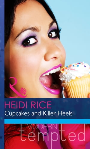 Cupcakes and Killer Heels (Mills Boon Modern Heat)【電子書籍】 Heidi Rice