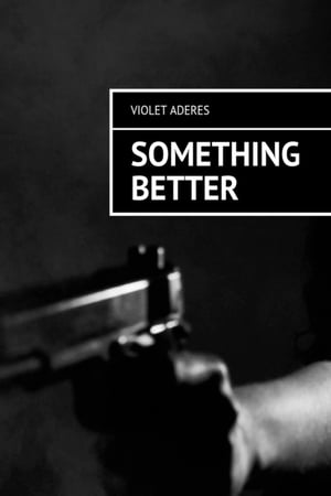 Something BetterŻҽҡ[ Violet Aderes ]
